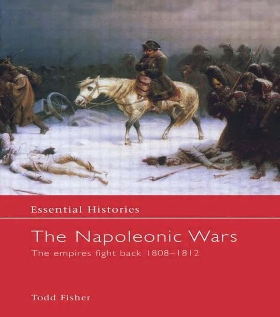 The Napoleonic Wars: The Empires Fight Back 1808-1812 (Essential Histories)