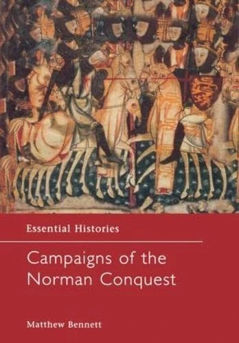 Campaigns of the Norman Conquest (Essential Histories)