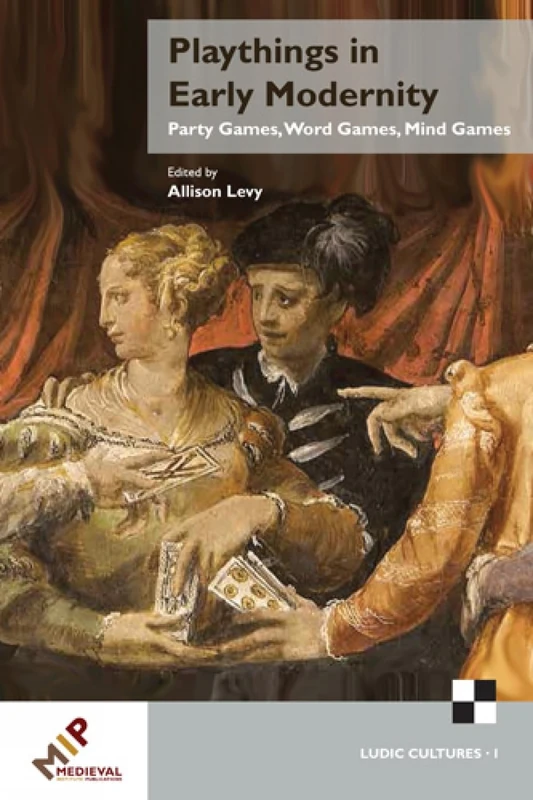 Playthings in Early Modernity (Ludic Cultures, 1100-1700): Party Games, Word Games, Mind Games - Image 1