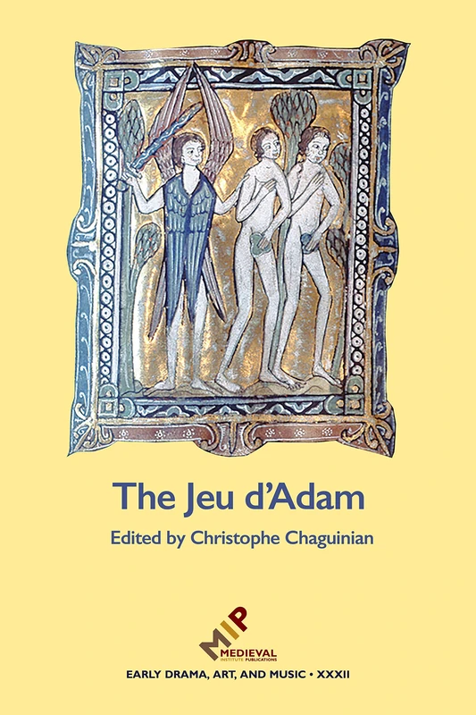The Jeu d'Adam: MS Tours 927 and the Provenance of the Play: 32 (Early Drama, Art, and Music Monograph)