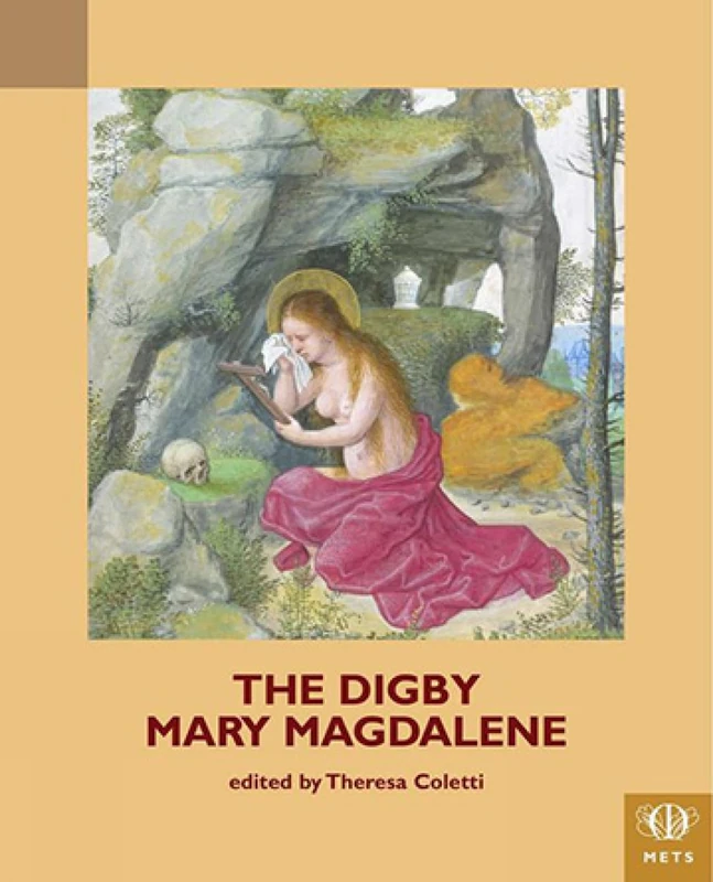 The Digby Mary Magdalene Play (TEAMS Middle English Texts Series)