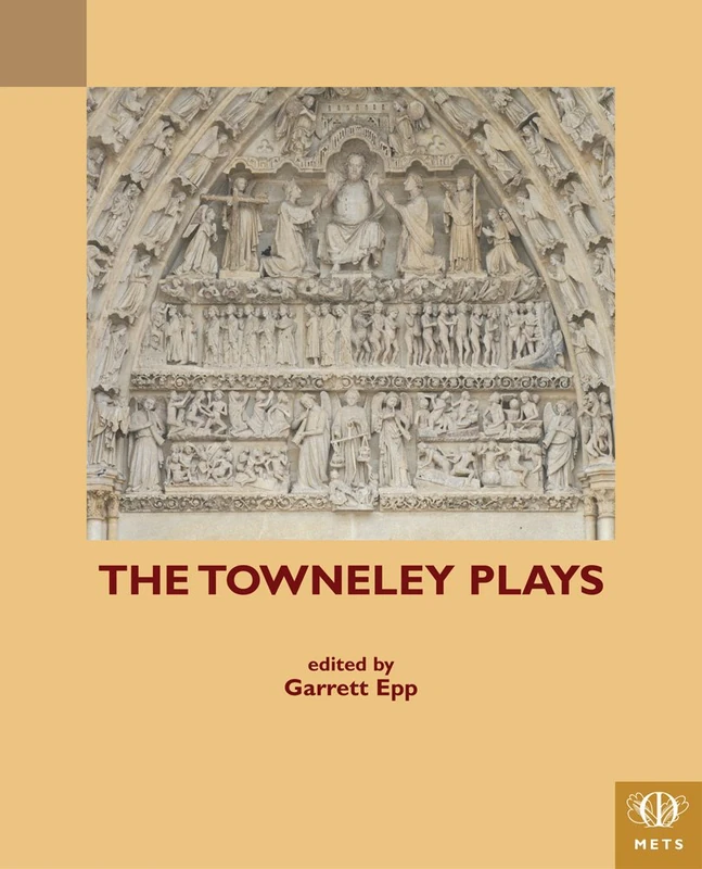 The Towneley Plays (TEAMS Middle English Texts Series)