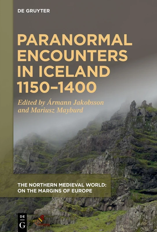 Paranormal Encounters in Iceland 1150-1400 (The Northern Medieval World: On the Margins of Europe)