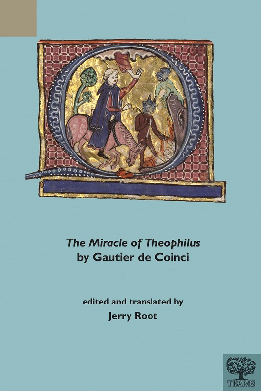The Miracle of Theophilus by Gautier de Coinci (TEAMS Varia)