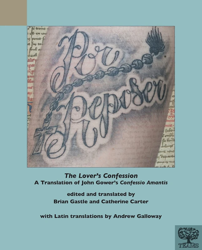 The Lover's Confession: A Translation of John Gower's 'Confessio Amantis' (TEAMS Varia)