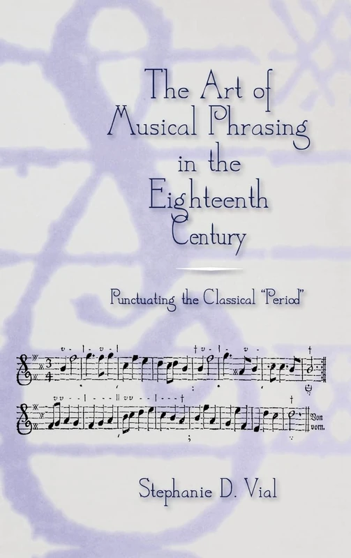 The Art of Musical Phrasing in the Eighteenth Century: Punctuating the Classical "Period" (Eastman Studies in Music) - Image 1
