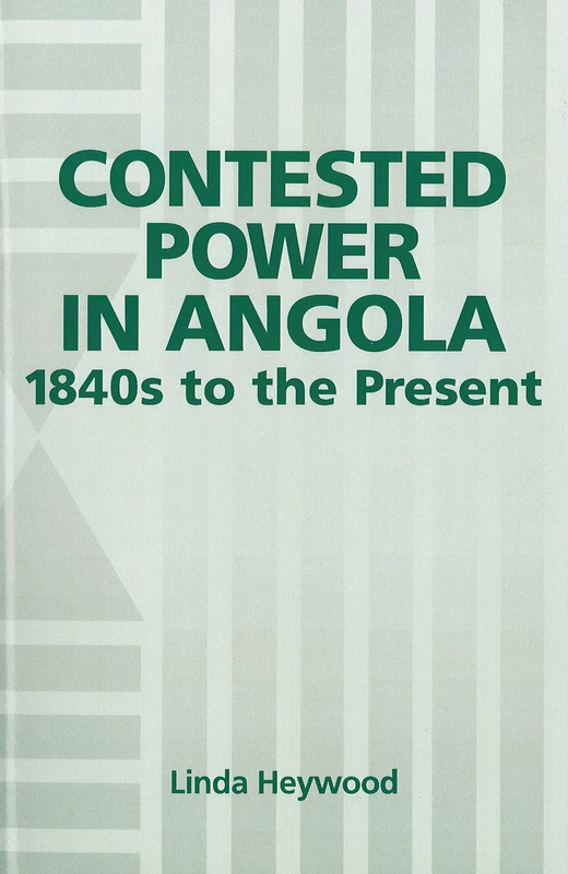 Contested Power in Angola, 1840s to the Present