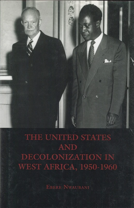The United States and Decolonization in West Africa, 1950-1960 (Rochester Studies in African History and the Diaspora)