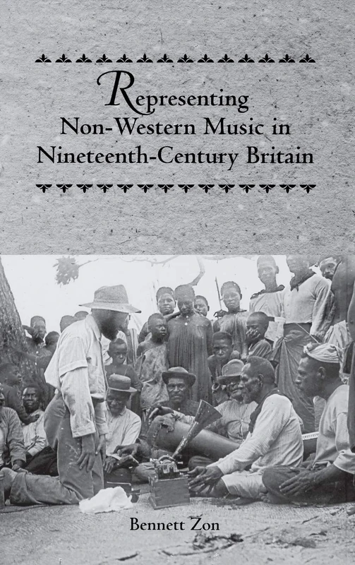Representing Non-Western Music in Nineteenth-Century Britain (48) (Eastman Studies in Music)