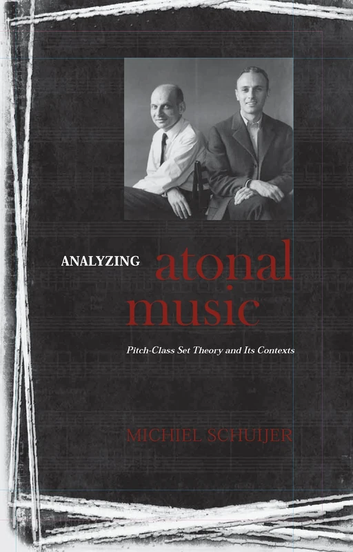 Analyzing Atonal Music: Pitch-Class Set Theory and Its Contexts