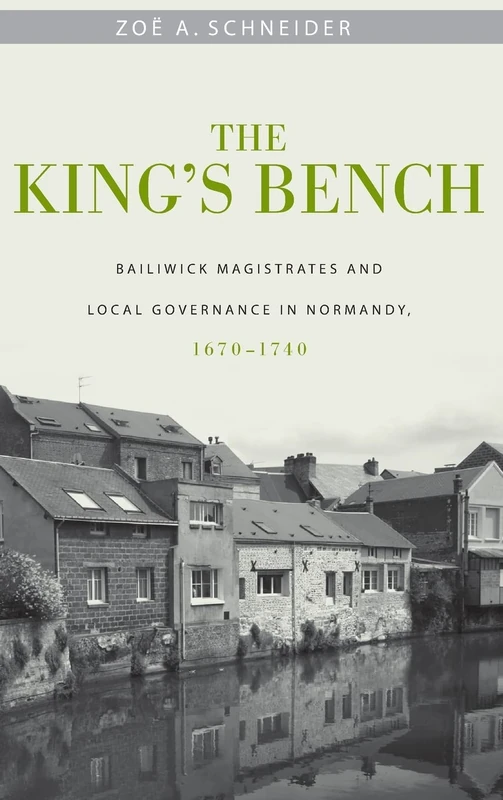 The King's Bench: Bailiwick Magistrates and Local Governance in Normandy, 1670-1740 - Image 1