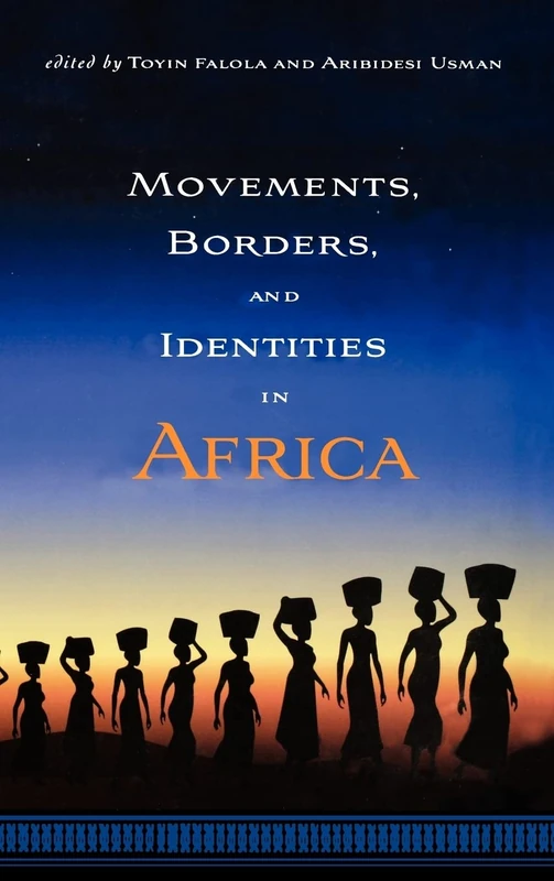 Movements, Borders, and Identities in Africa: Ilorin Slaves and Their Successors (Rochester Studies in African History and the Diaspora)