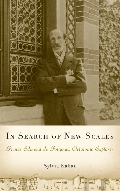 In Search of New Scales: Prince Edmond de Polignac, Octatonic Explorer (Eastman Studies in Music)