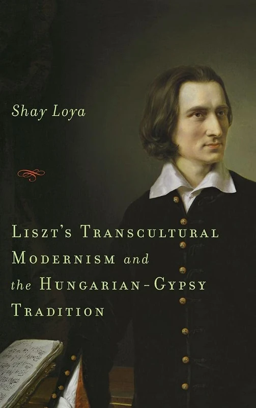 Liszt's Transcultural Modernism and the Hungarian-Gypsy Tradition