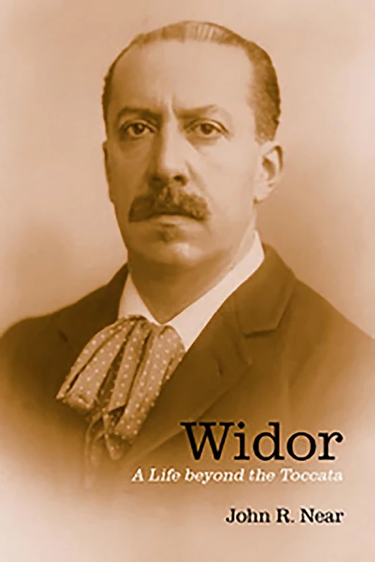 Widor: A Life beyond the Toccata (Eastman Studies in Music)