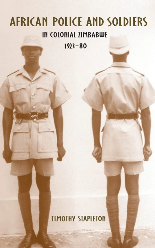 African Police and Soldiers in Colonial Zimbabwe, 1923-80 (Rochester Studies in African History and the Diaspora) - Image 1