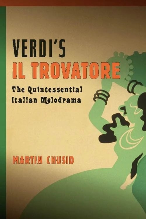 Verdi's "Il trovatore": The Quintessential Italian Melodrama (Eastman Studies in Music)
