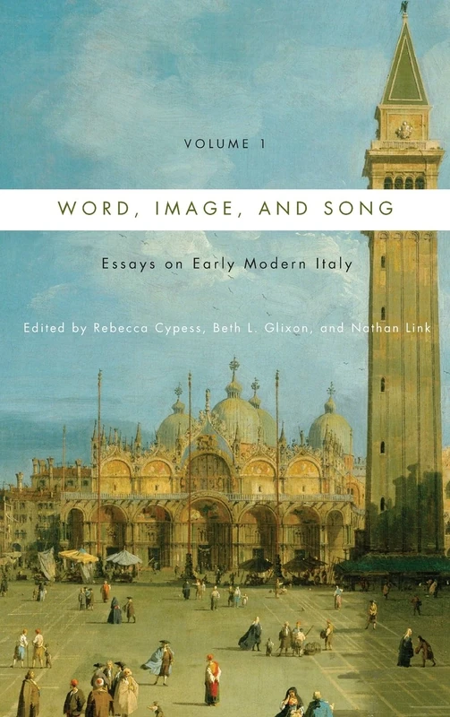 Word, Image, and Song, Vol. 1: Essays on Early Modern Italy (Eastman Studies in Music)