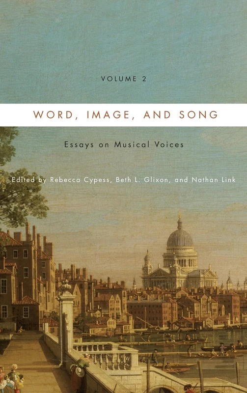 Word, Image, and Song, Vol. 2: Essays on Musical Voices