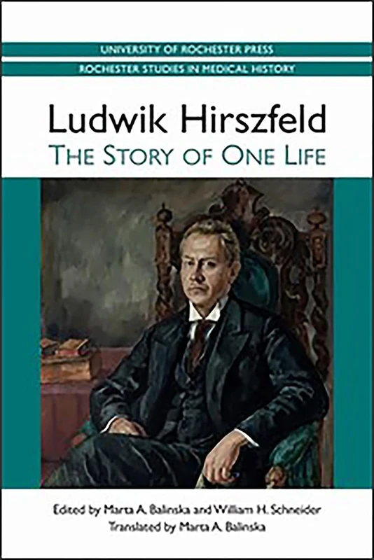 Ludwik Hirszfeld: The Story of One Life (Rochester Studies in Medical History) - Image 1