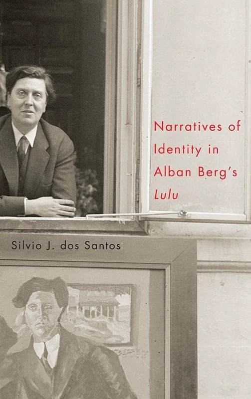 Narratives of Identity in Alban Berg's "Lulu" (Eastman Studies in Music)