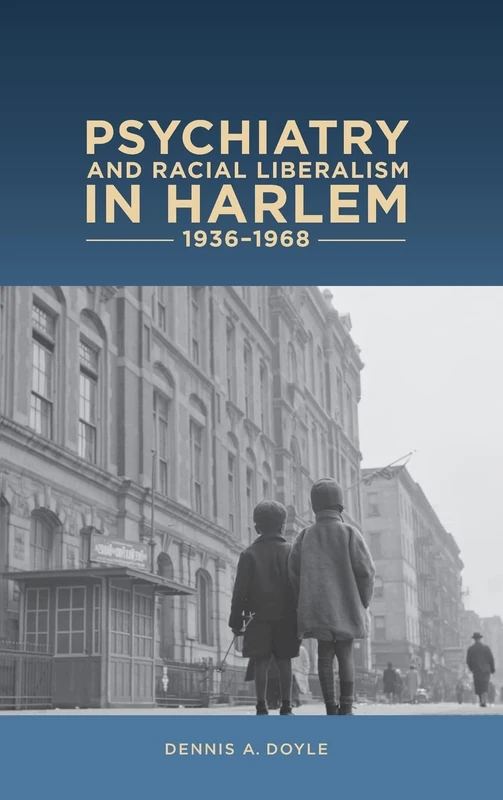 Psychiatry and Racial Liberalism in Harlem, 1936-1968 - Image 1