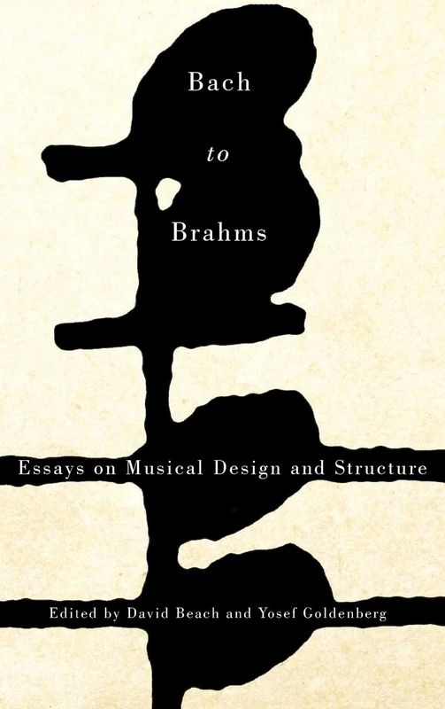 Bach to Brahms: Essays on Musical Design and Structure (Eastman Studies in Music)