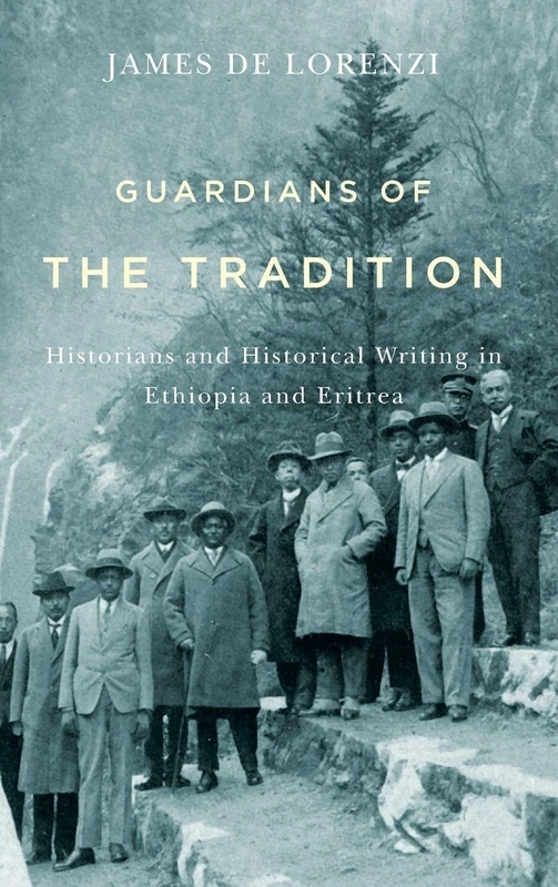 Guardians of the Tradition: Historians and Historical Writing in Ethiopia and Eritrea (Rochester Studies in African History and the Diaspora) - Image 1