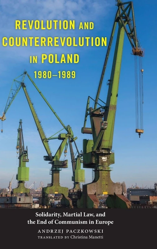 Revolution and Counterrevolution in Poland, 1980-1989: Solidarity, Martial Law, and the End of Communism in Europe (Rochester Studies in East and Central Europe)