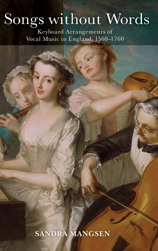 Songs Without Words: Keyboard Arrangements of Vocal Music in England, 1560-1760 (Eastman Studies in Music) - Image 1