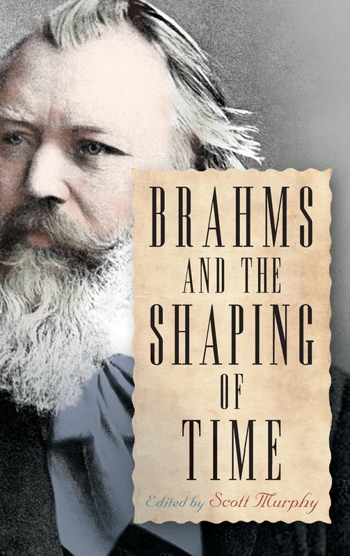 Brahms and the Shaping of Time: 144 (Eastman Studies in Music)