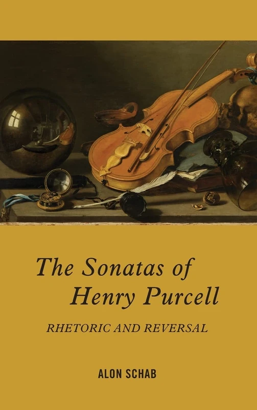 The Sonatas of Henry Purcell: Rhetoric and Reversal: 146 (Eastman Studies in Music)