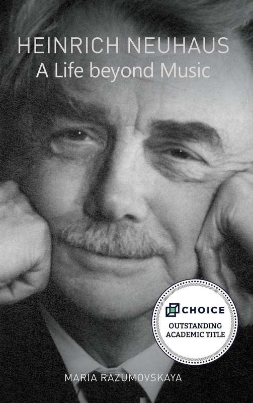 Heinrich Neuhaus: A Life beyond Music: 148 (Eastman Studies in Music)