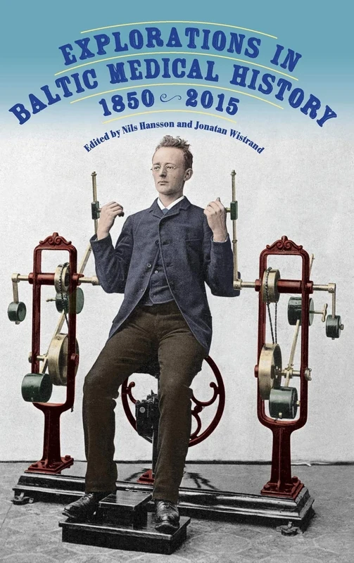 Explorations in Baltic Medical History, 1850-2015: 44 (Rochester Studies in Medical History)