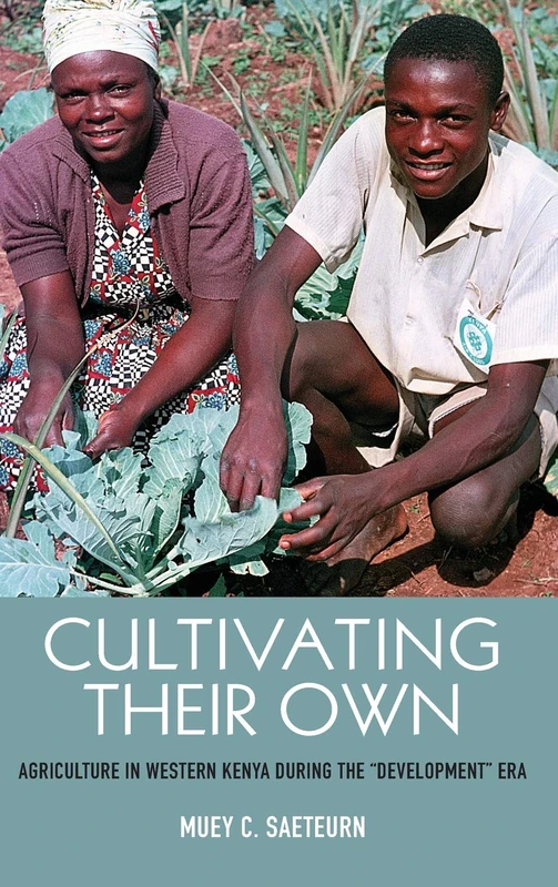 Cultivating Their Own: Agriculture in Western Kenya during the "Development" Era: 90 (Rochester Studies in African History and the Diaspora)