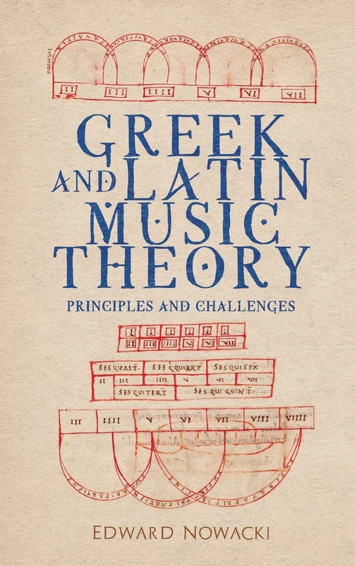 Greek and Latin Music Theory: Principles and Challenges: 171 (Eastman Studies in Music)