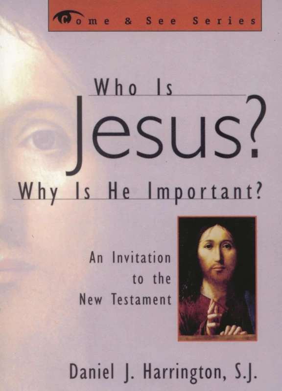Who is Jesus? Why is He Important?: An Invitation to the New Testament (Come & See) (The Come & See Series)