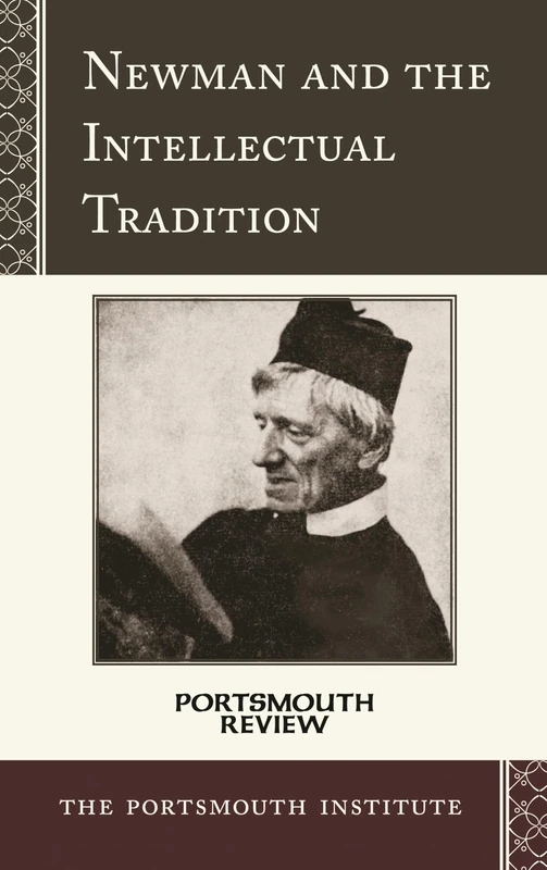 Newman and the Intellectual Tradition: Portsmouth Review: 1