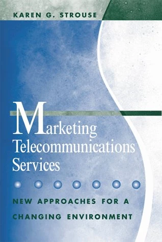 Marketing Telecommunications Services: New Approaches for a Changing Environment (Artech House Telecommunication Library)