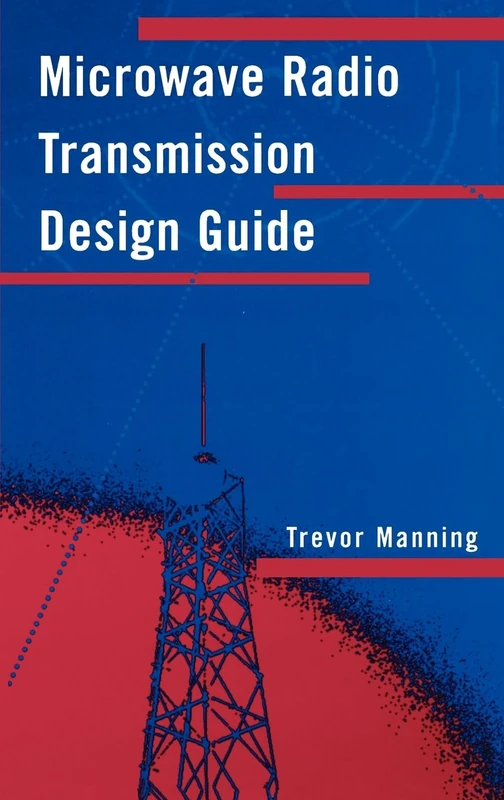 Microwave Radio Transmission Design Guide (Microwave Library)