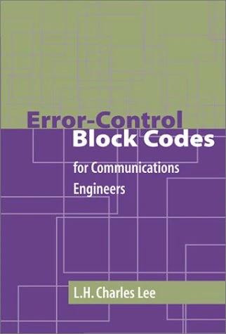 Error-Control Block Codes For Communications Engineers (Artech House Telecommunications Library)