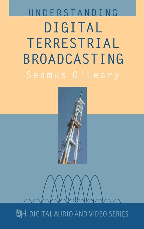 Understanding Digital Terrestrial Broadcasting (Artech House Digital, Audio & Video Technology Library)