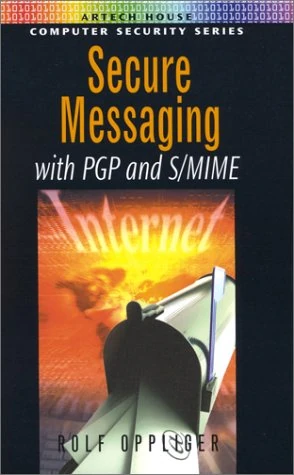 Secure Messaging with PGP and S/MIME (Artech House Computer Security Series)