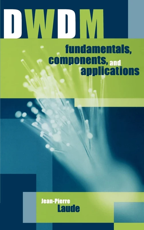 Dwdm Fundamentals, Components, and Applications (Artech House optoelectronics library)