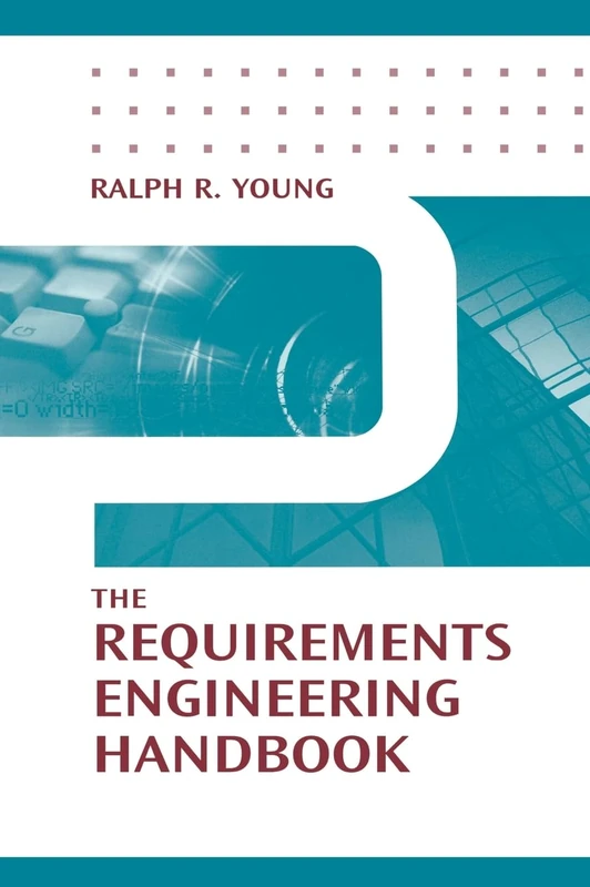 The Requirements Engineering Handbook (Artech House Technology Management and Professional Developm)