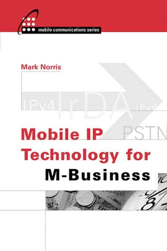 Mobile IP Technology for M-Business (Artech House Mobile Communications)