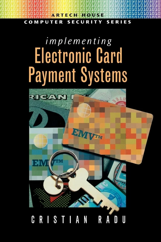 Implementing Electronic Card Payment Systems (Artech House Computer Security Series)