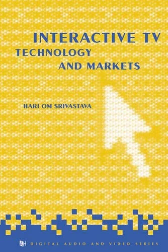 Interactive TV Technology and Markets (Artech House Digital Audio and Video Library)
