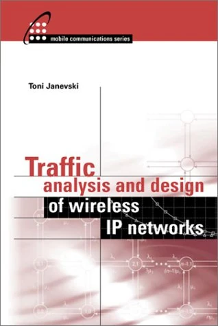 Traffic Analysis and Design of Wireless IP Networks (Artech House Mobile Communications)