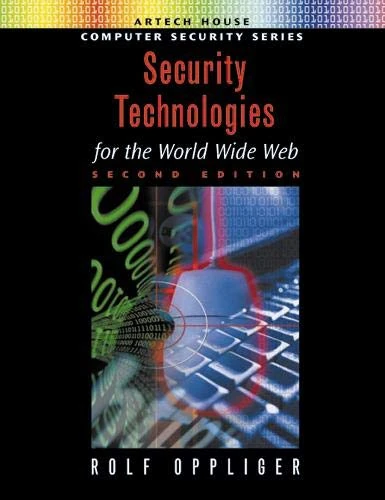 Security Technologies for the World Wide Web, Second Edition (Artech House Computer Security Series)